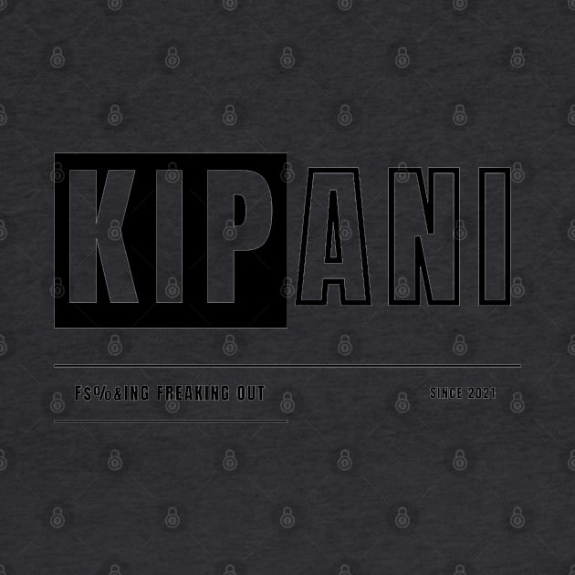 F$%&ING OUT! by Kipani